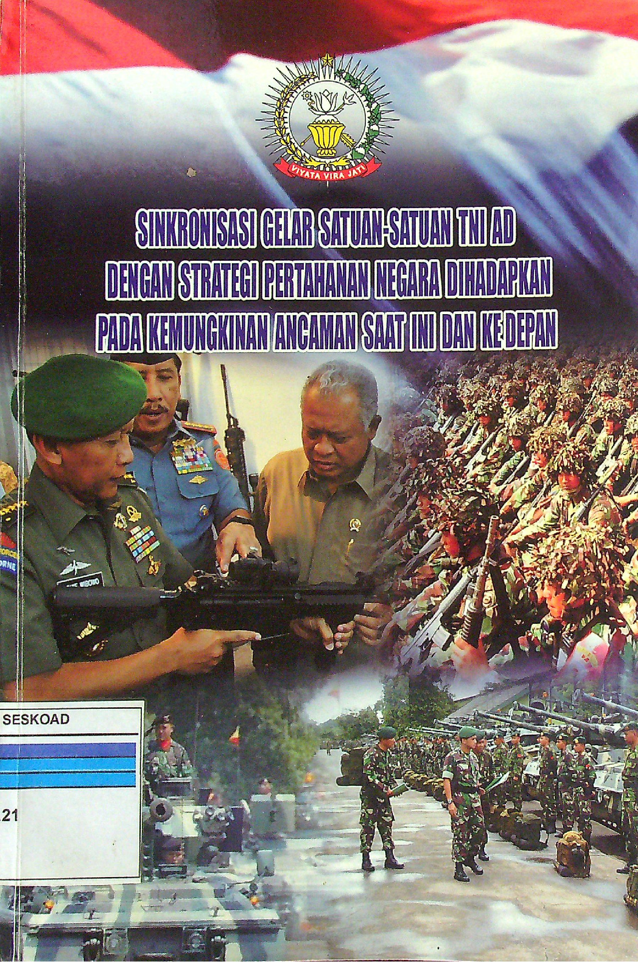 Sinkronisasi Gelar Satuan-Satuan Tni Ad Dengan Strategi Pertahanan Negara Dihadapkan Pada Kemungkinan Ancaman Saat Ini Dan Ke Depan